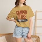 Camped Close Hiked Far - T-Shirt