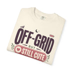 Off Grid But Still Cute About It - T-Shirt