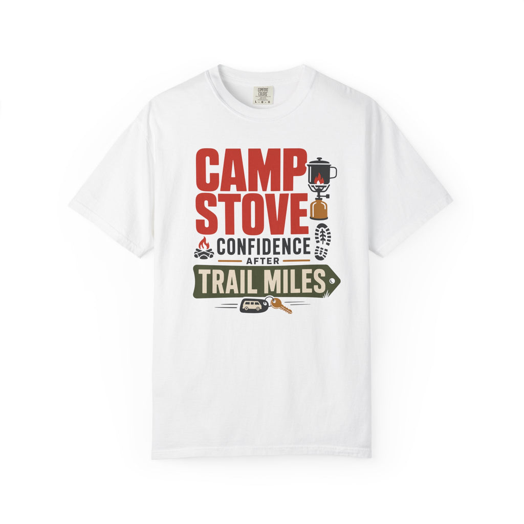 Camp Stove Confidence After Trail Miles - T-Shirt