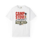 Camp Stove Confidence After Trail Miles - T-Shirt