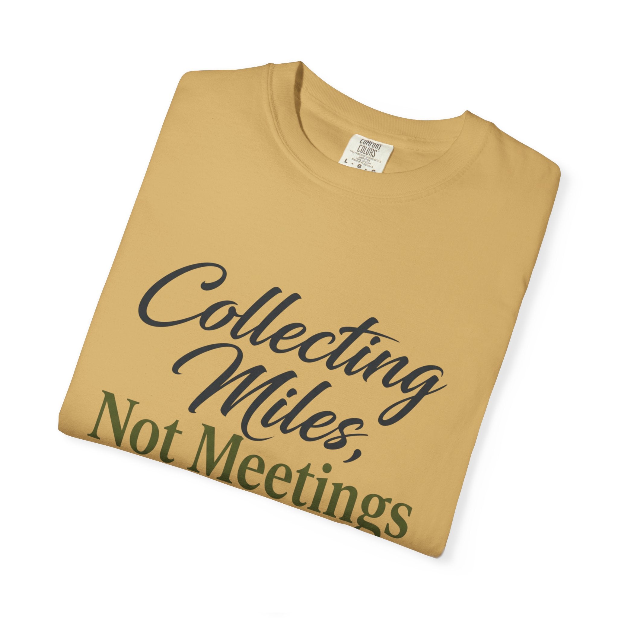 Collecting Miles Not Meetings - T-Shirt