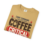 Camp Command Has Declared Coffee Critical - T-Shirt