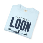 Let The Loon Make The Evening Plans - T-Shirt
