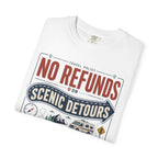 No Refunds On Scenic Detours - T-Shirt