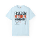 Freedom Requires Maintenance - T-Shirt