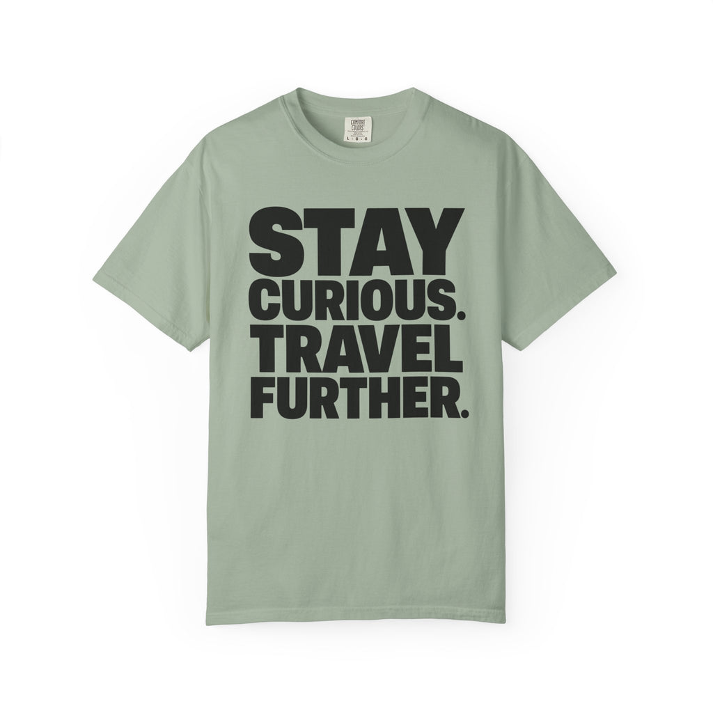 Stay Curious Travel Further - T-Shirt