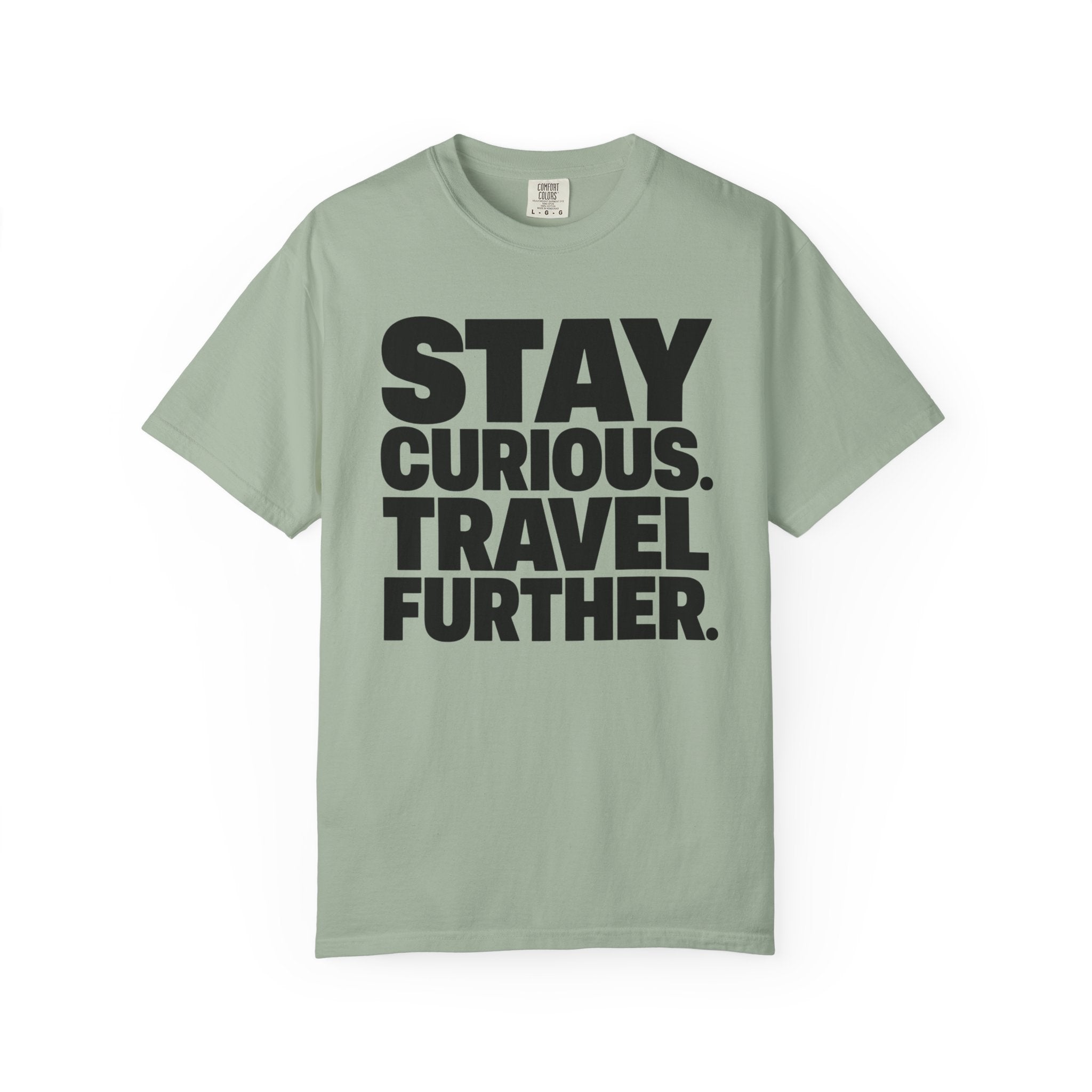 Stay Curious Travel Further - T-Shirt