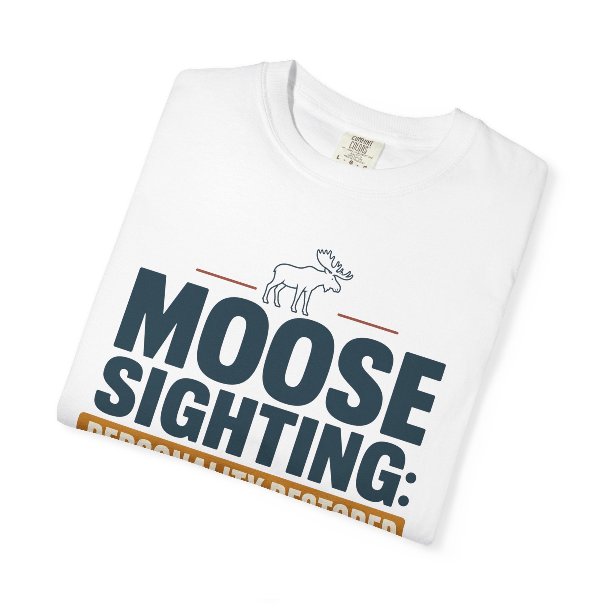 Moose Sighting Personality Restored - T-Shirt