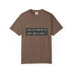 Collecting Miles Not Meetings - T-Shirt