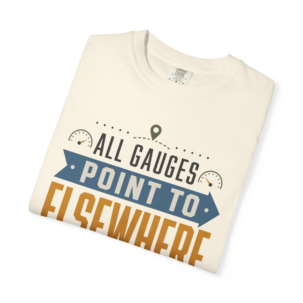 All Gauges Point To Elsewhere - T-Shirt