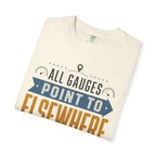All Gauges Point To Elsewhere - T-Shirt