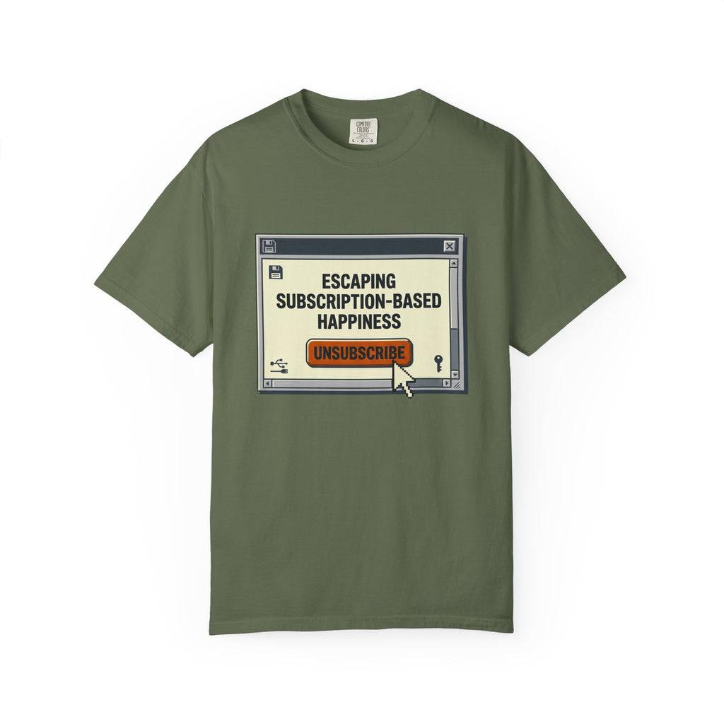 Escape Subscription Based Happiness - T-Shirt