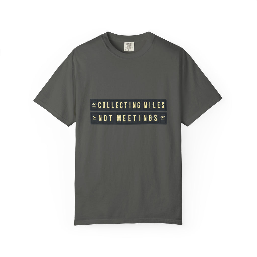 Collecting Miles Not Meetings - T-Shirt
