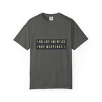 Collecting Miles Not Meetings - T-Shirt