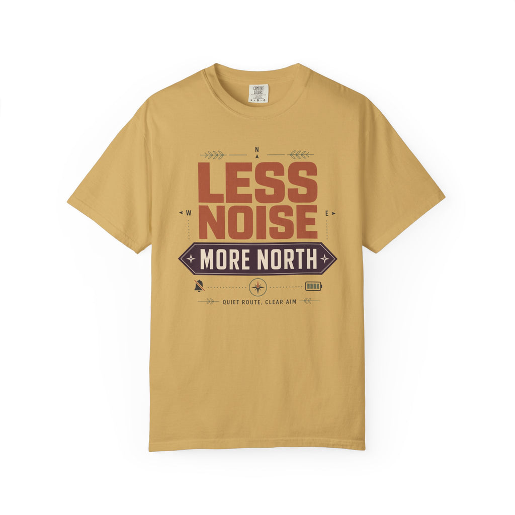 Less Noise More North - T-Shirt