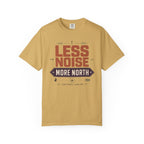Less Noise More North - T-Shirt
