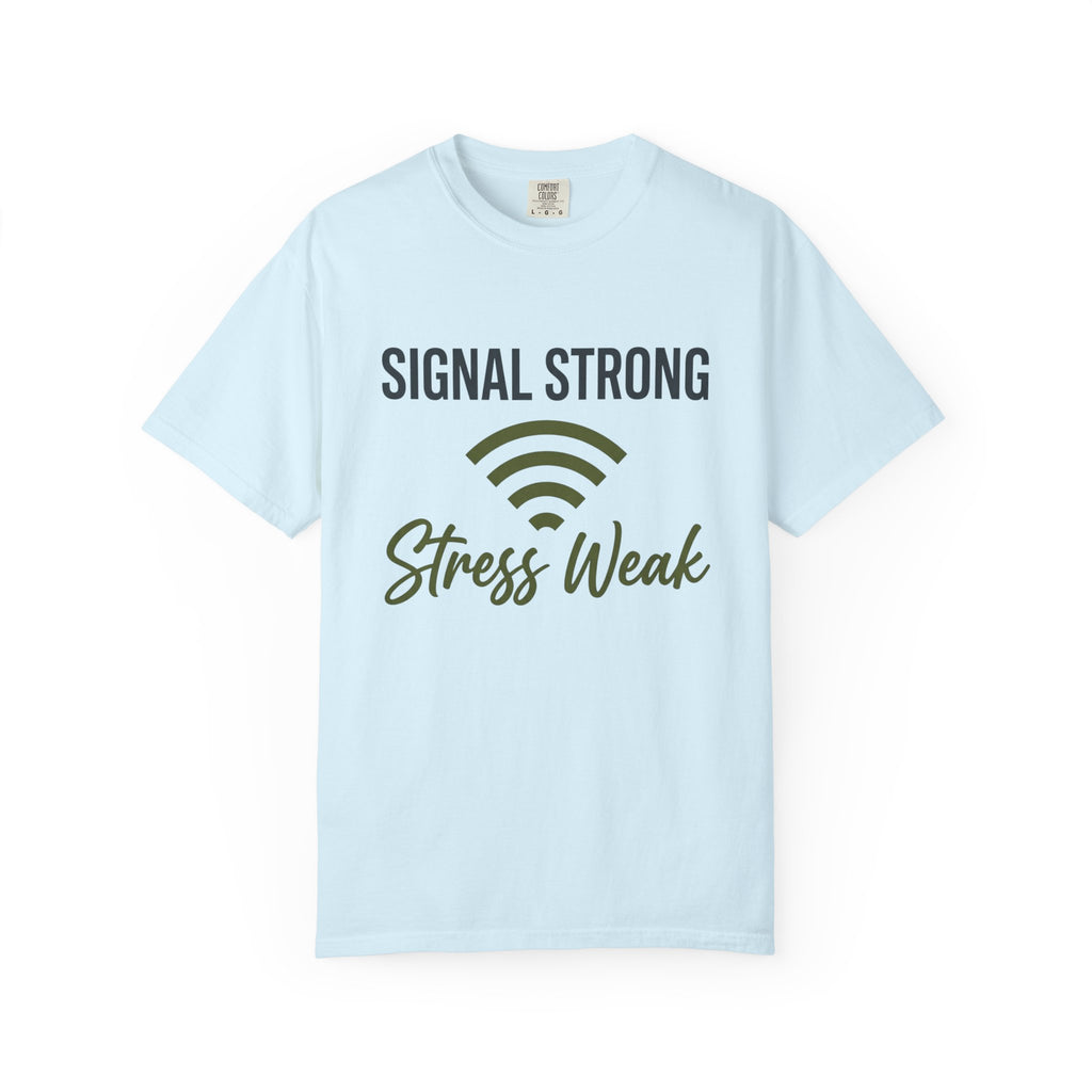 Signal Strong Stress Weak - T-Shirt