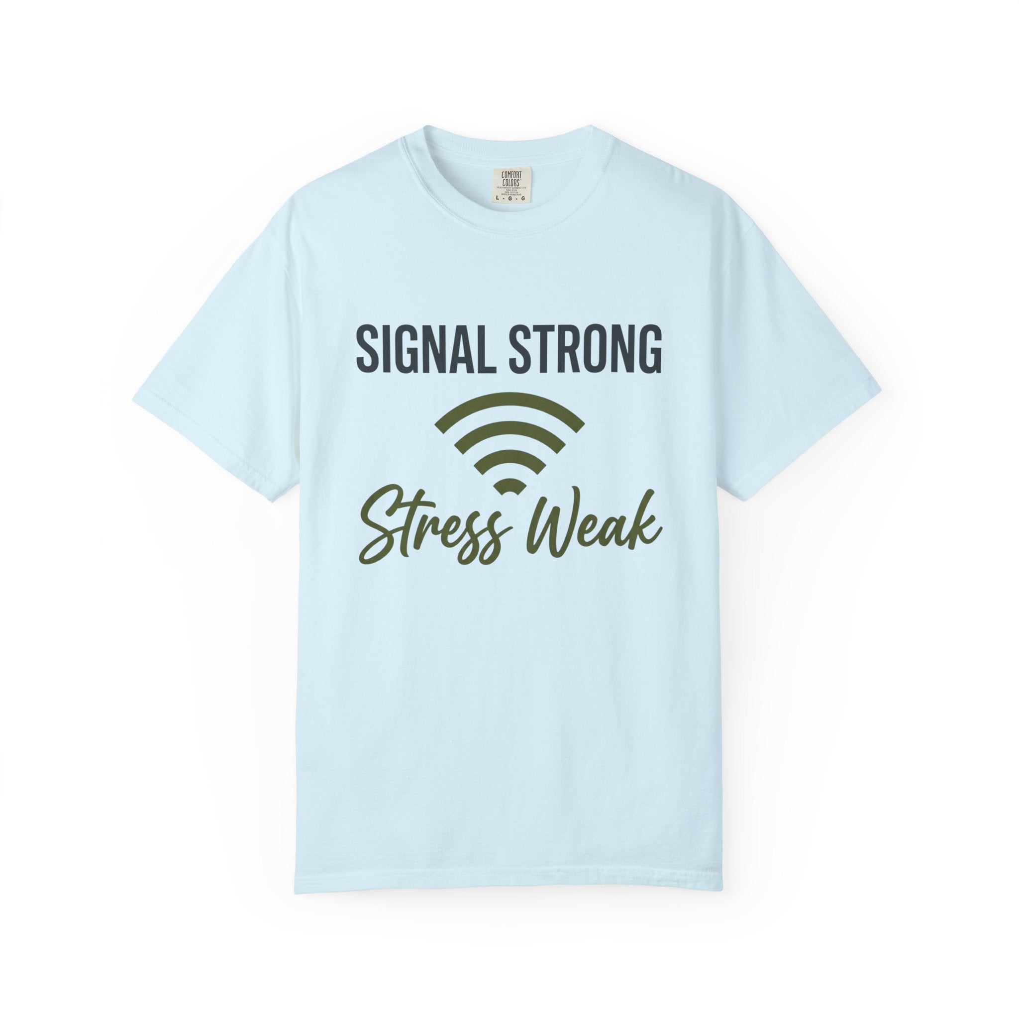 Signal Strong Stress Weak - T-Shirt