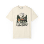 Too Old For Meetings Perfect For Campgrounds - T-Shirt