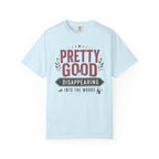 Pretty Good At Disappearing Into The Woods - T-Shirt