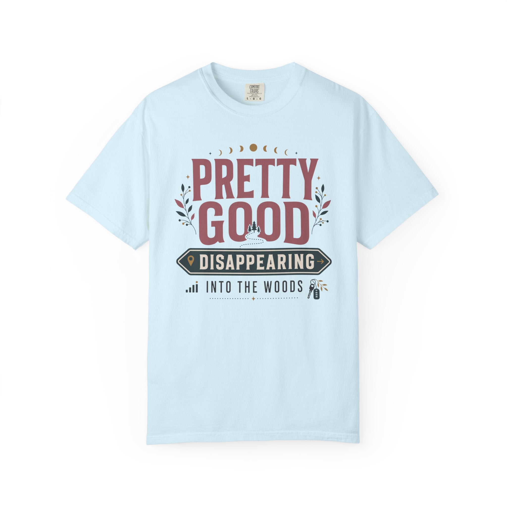 Pretty Good At Disappearing Into The Woods - T-Shirt
