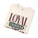 Loyal Charged And Untamed - T-Shirt