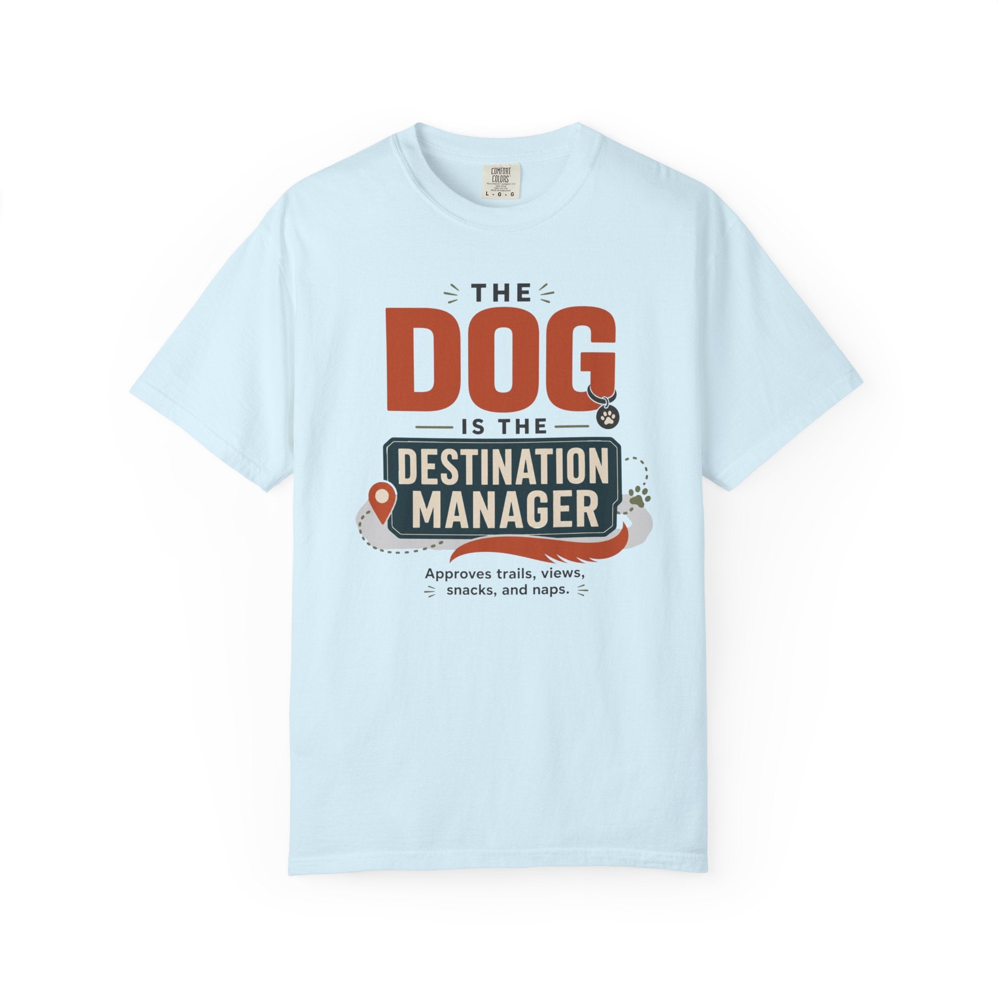 The Dog Is The Destination Manager - T-Shirt