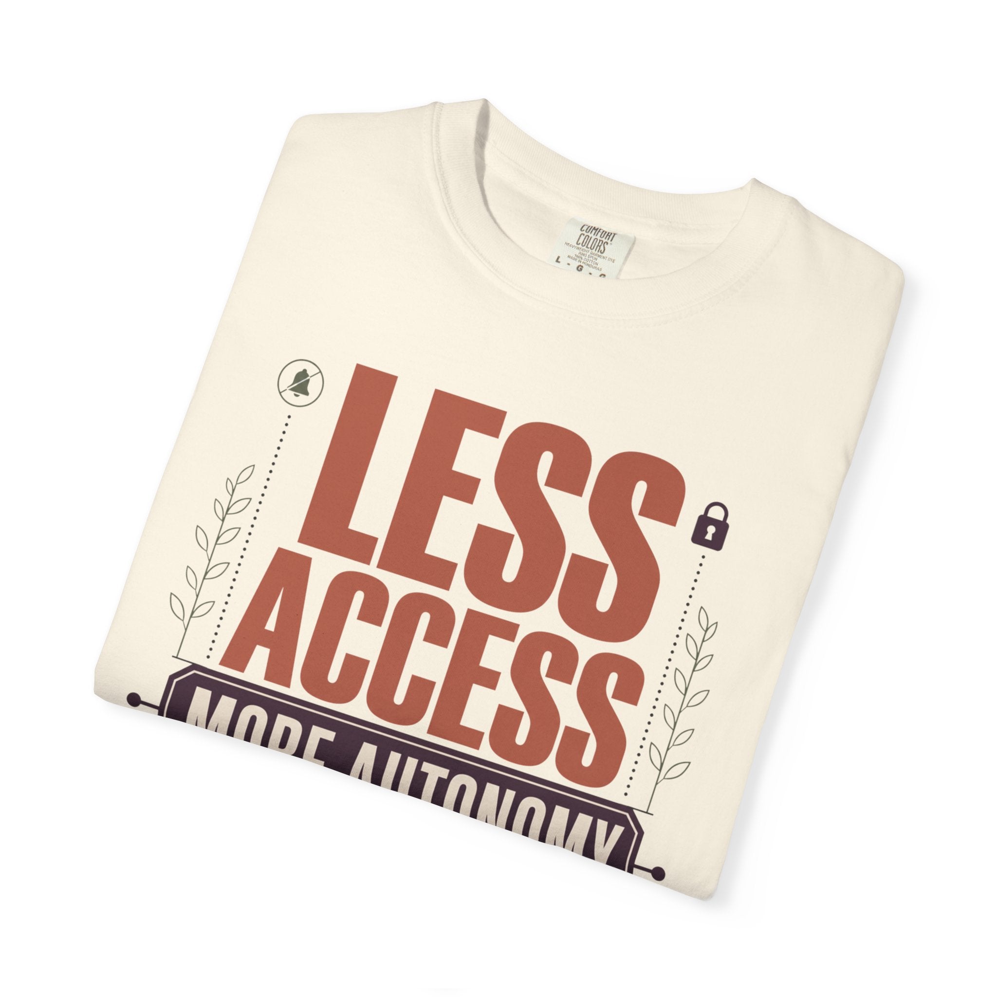 Less Access More Autonomy - T-Shirt