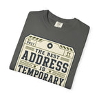 The Best Address Is Temporary - T-Shirt