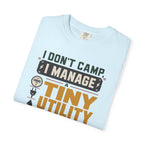 I Don't Camp I Manage A Tiny Utility Company - T-Shirt