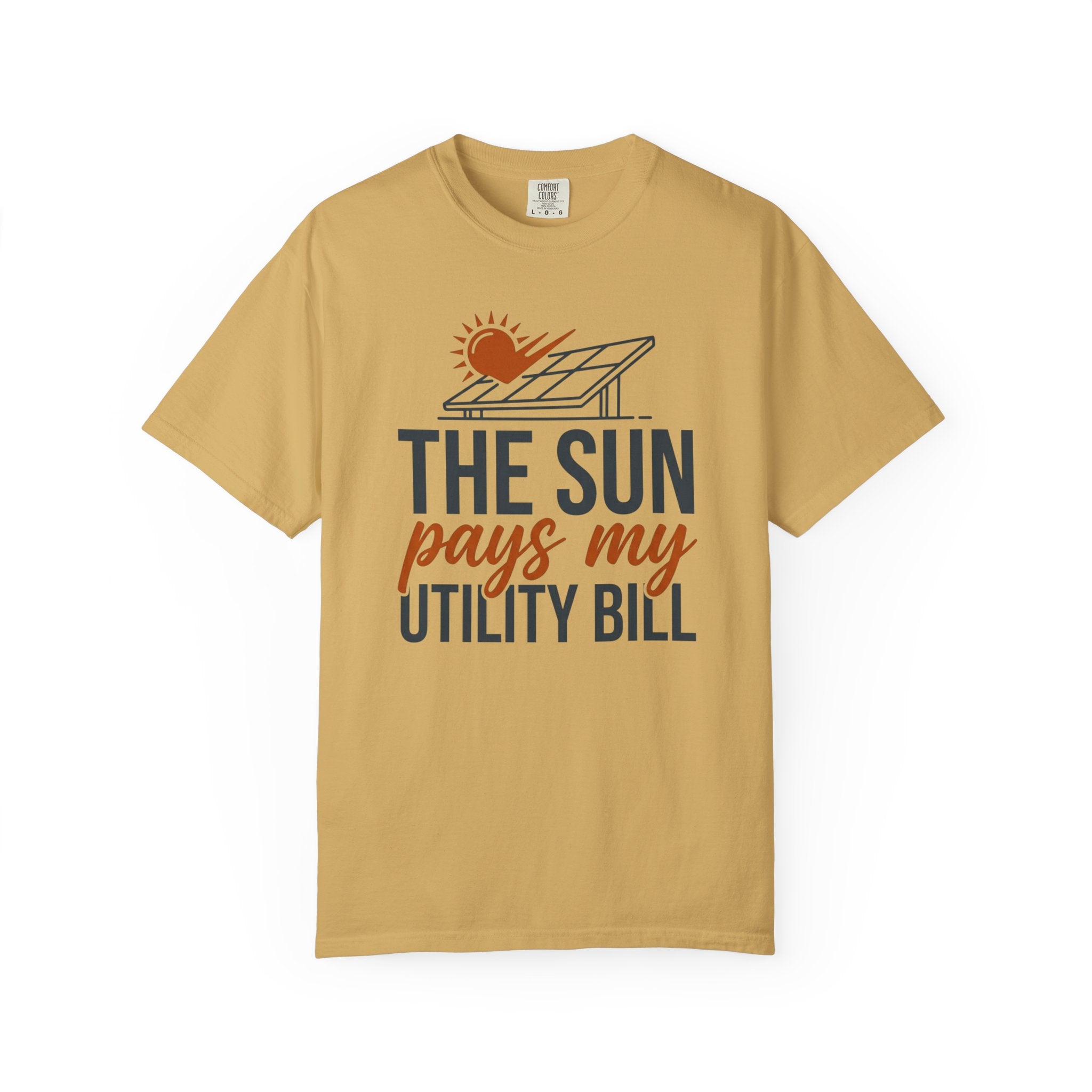 The Sun Pays My Utility Bill - T-Shirt