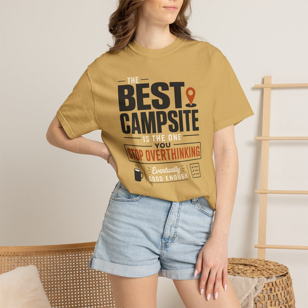 The Best Campsite Is The One You Stop Overthinking - T-Shirt