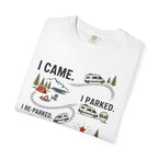I Came I Parked I Re Parked - T-Shirt