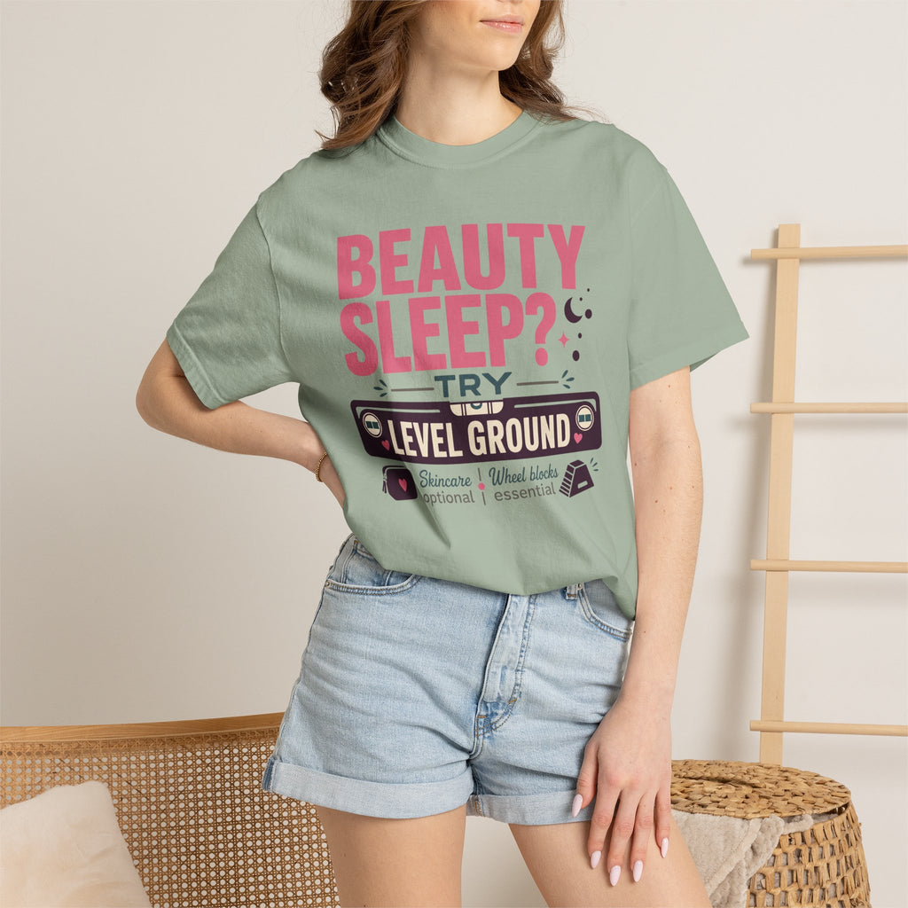 Beauty Sleep Try Level Ground - T-Shirt