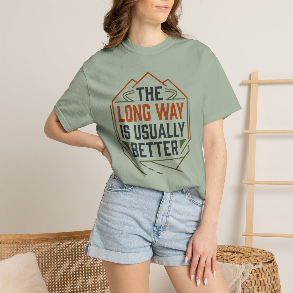 The Long way Is Usually Better - T-Shirt