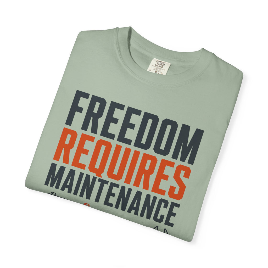 Freedom Requires Maintenance - T-Shirt