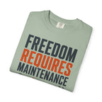 Freedom Requires Maintenance - T-Shirt