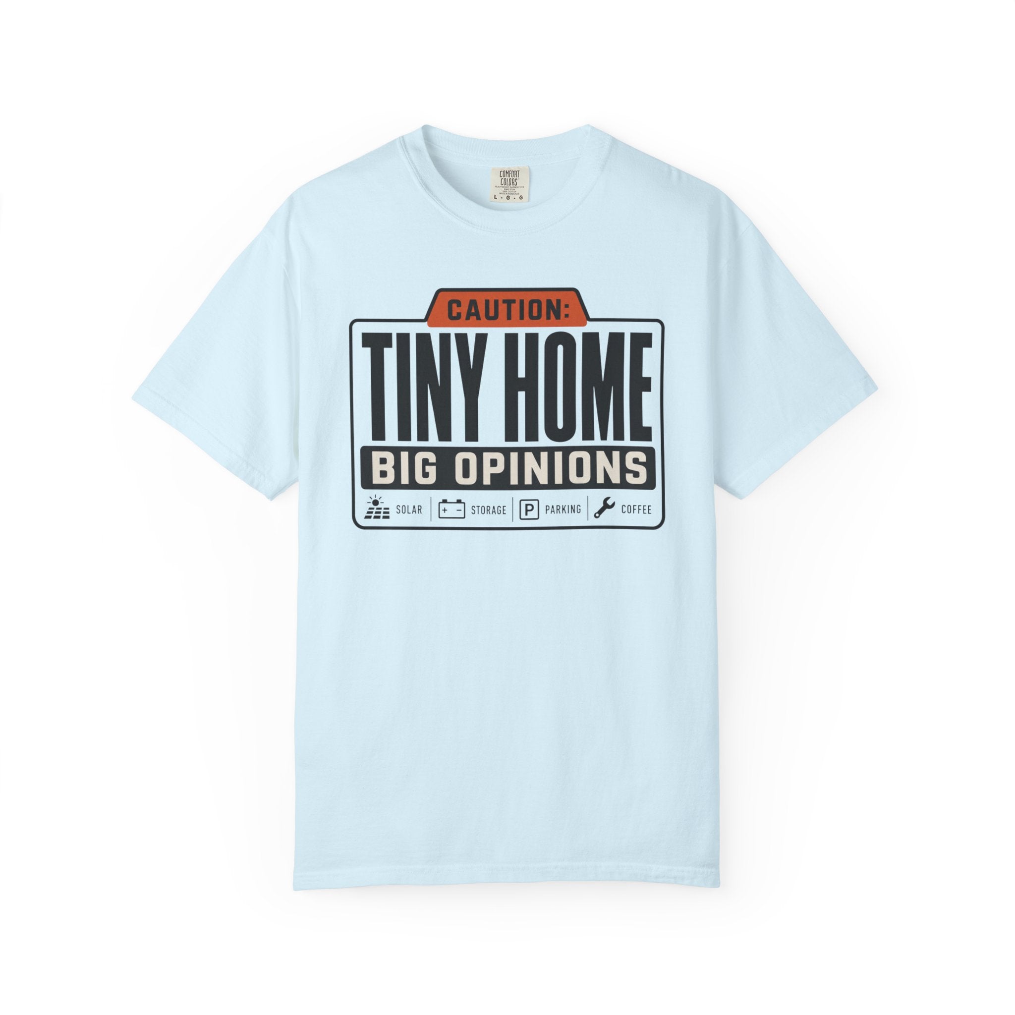 Caution Tiny Home Big Opinions - T-Shirt