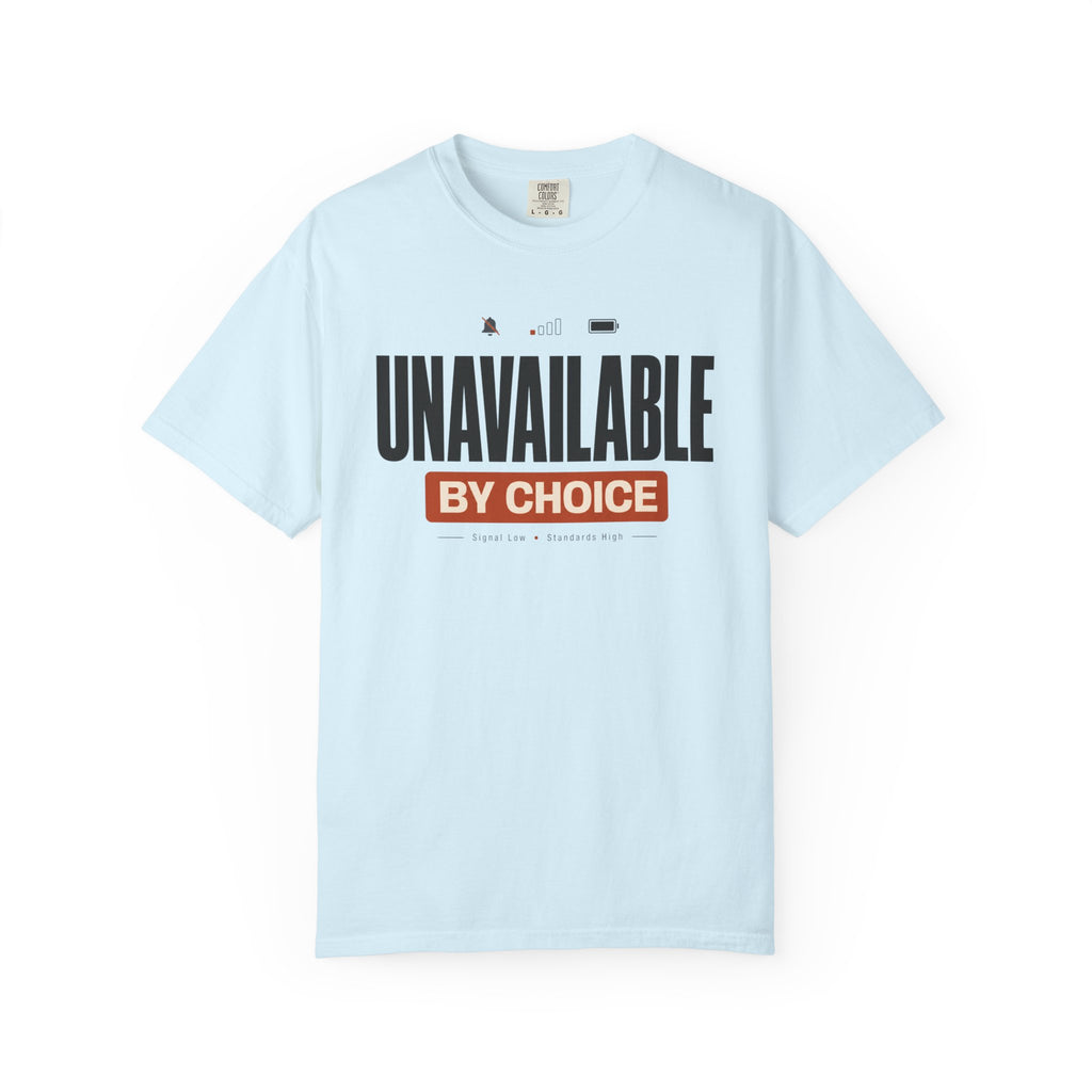Unavailable By Choice - T-Shirt