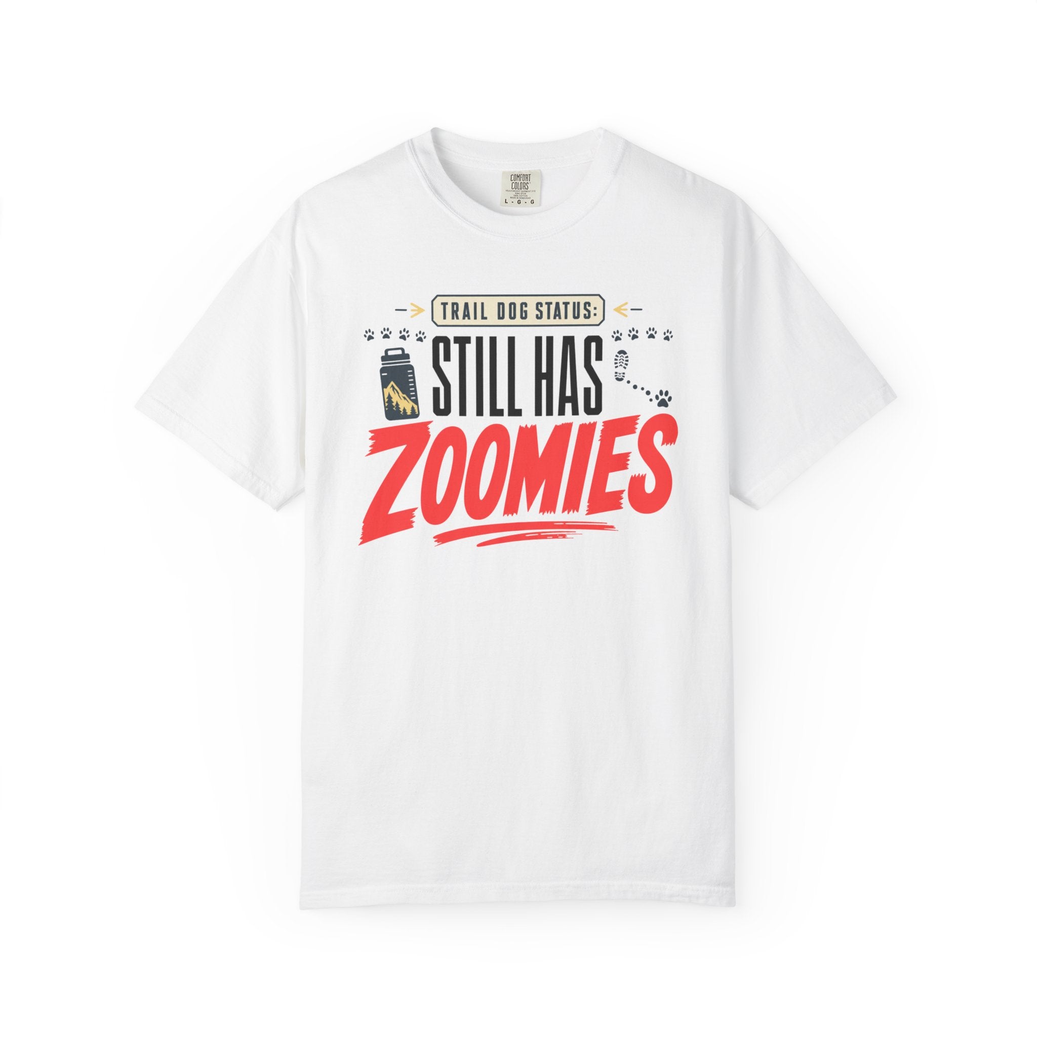 Trail Dog Status Still Has Zoomies - T-Shirt