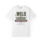 Wild By Choice Ready By Design - T-Shirt