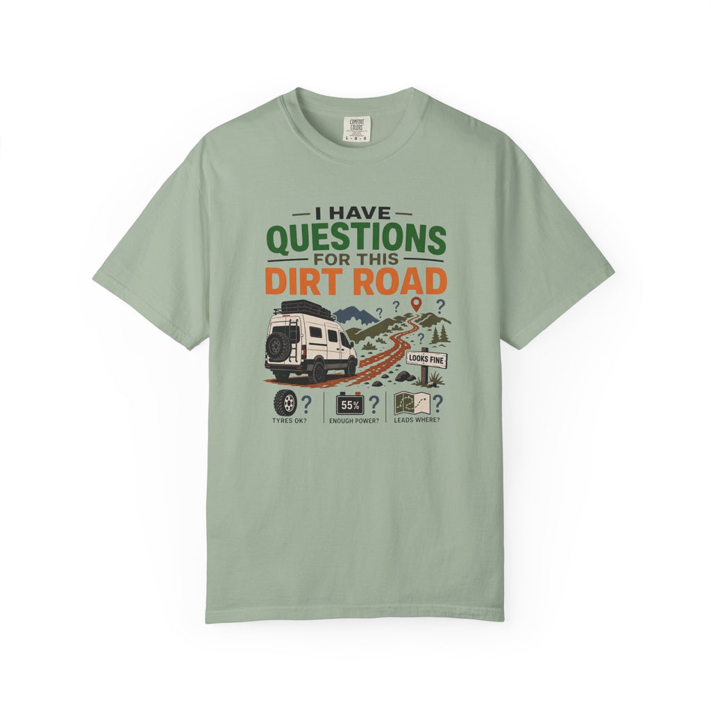I Have Questions For This Dirt Road - T-Shirt