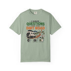 I Have Questions For This Dirt Road - T-Shirt