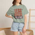 Less Access More Autonomy - T-Shirt