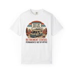Retirement Status Permanently Out Of Office - T-Shirt