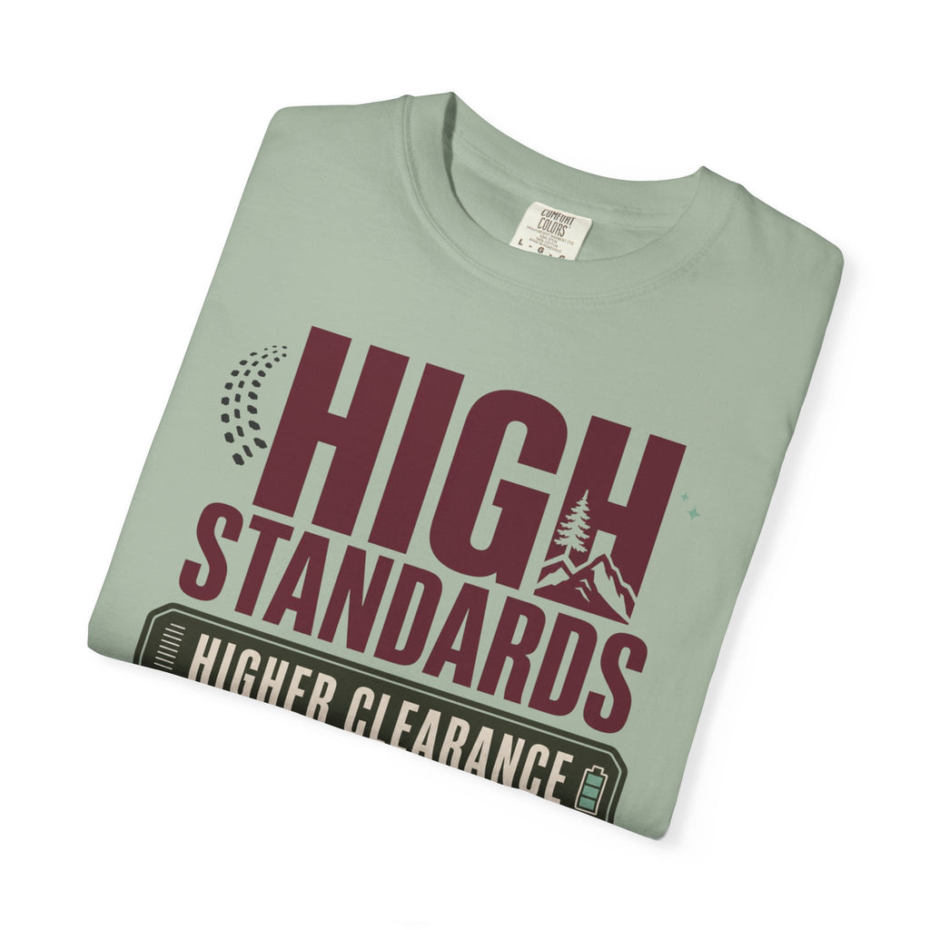 High Standards Higher Clearance - T-Shirt