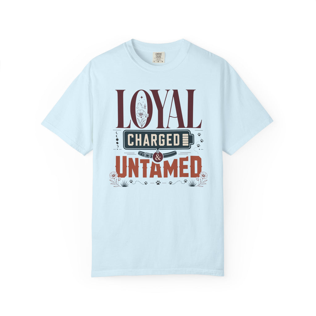 Loyal Charged And Untamed - T-Shirt