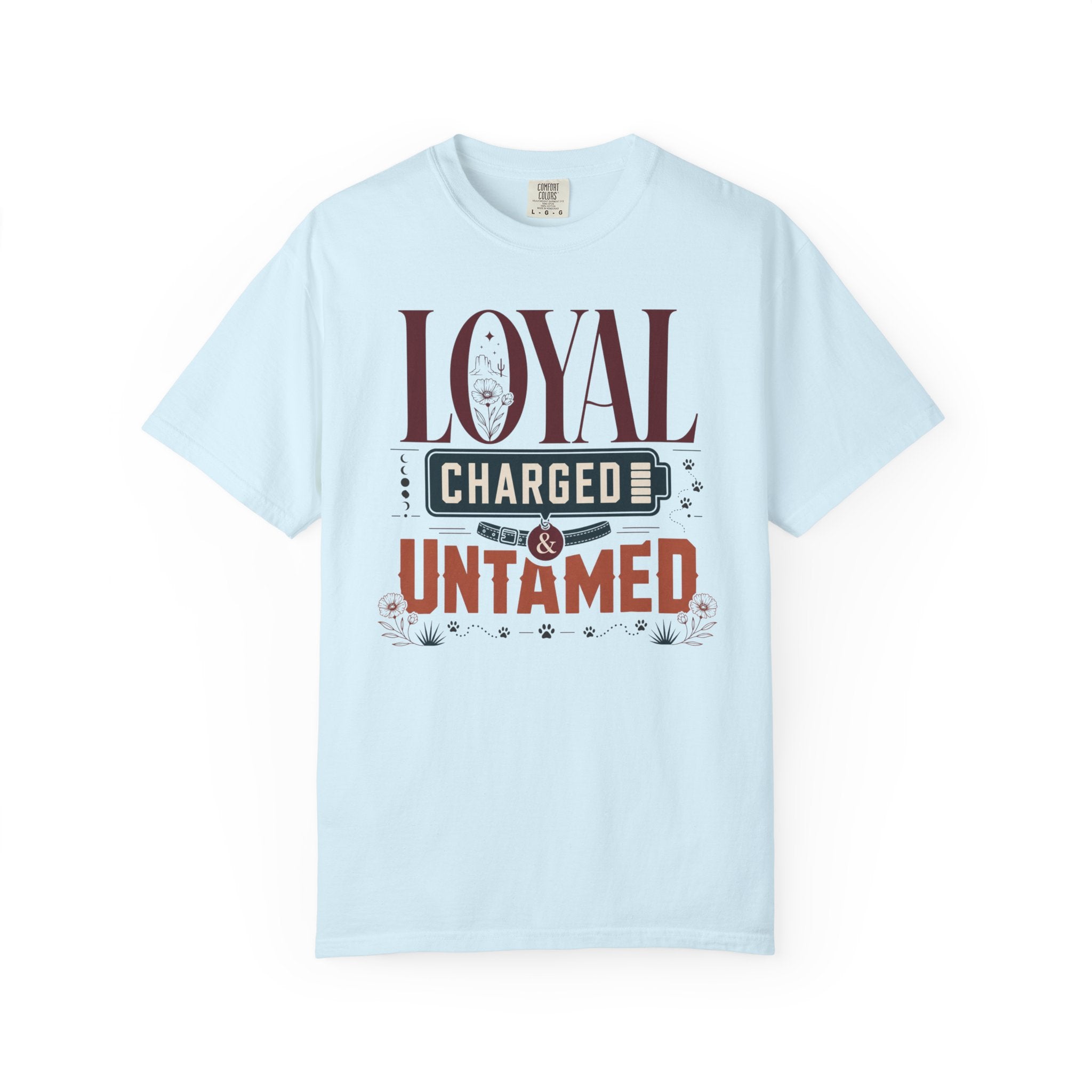 Loyal Charged And Untamed - T-Shirt