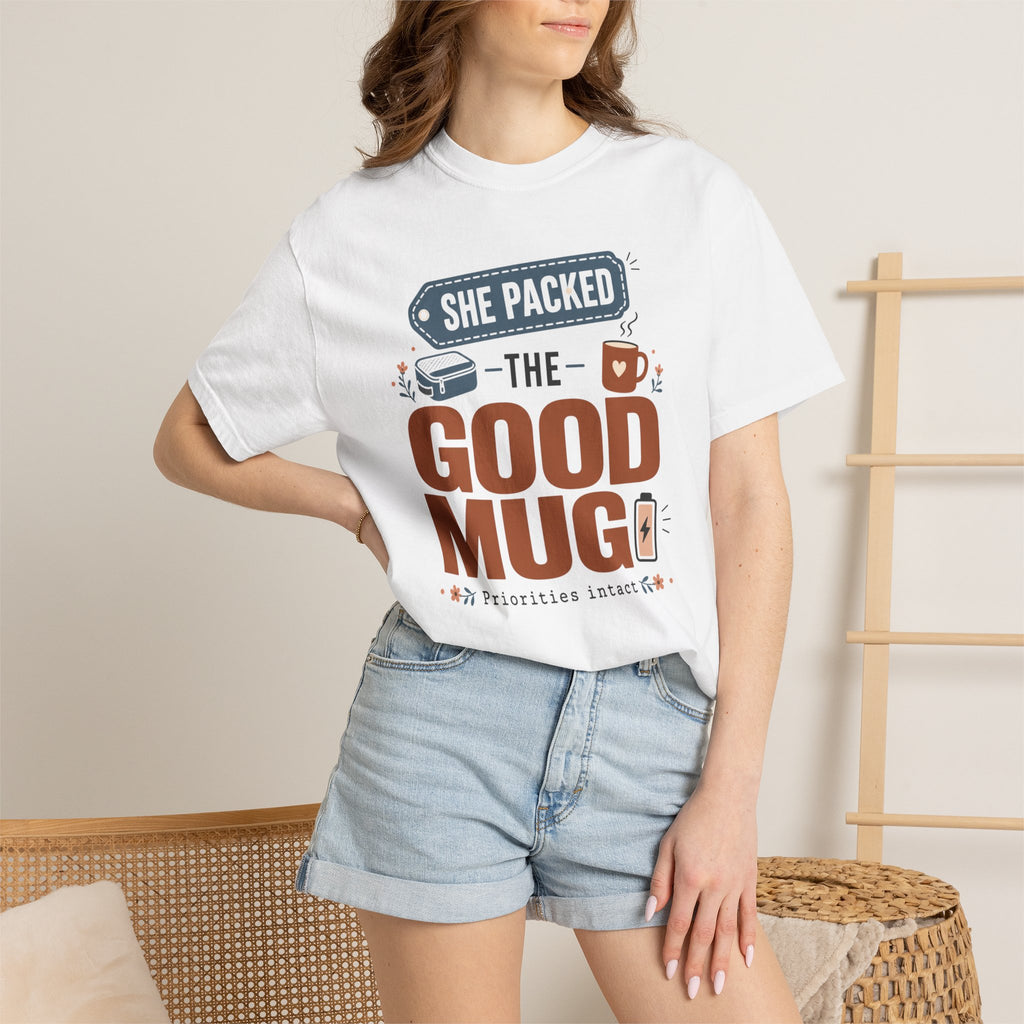She Packed The Good Mug - T-Shirt