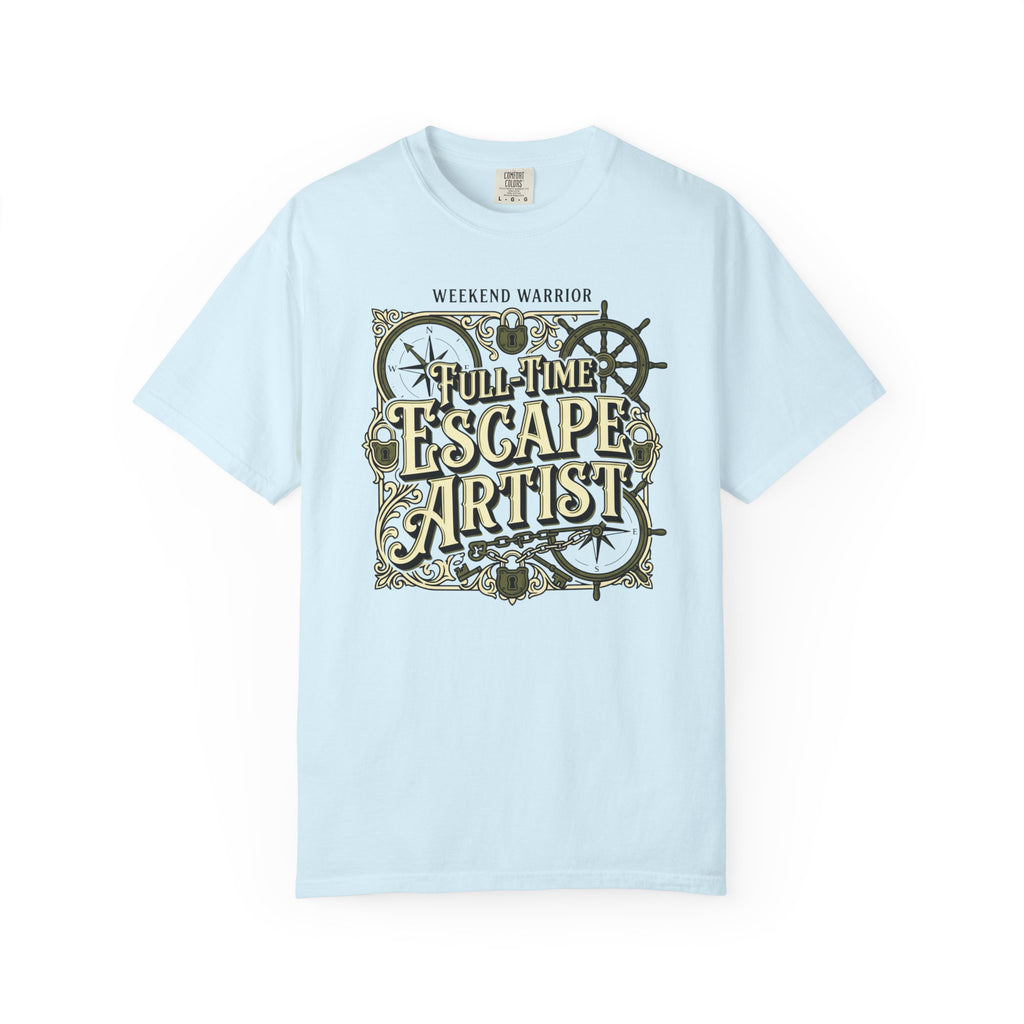 Weekend Warrior Full-Time Escape Artist - T-Shirt